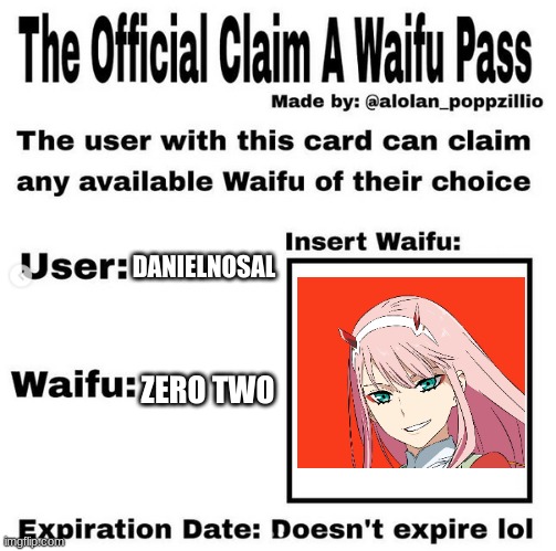 zero two my waifu | DANIELNOSAL; ZERO TWO | image tagged in official claim a waifu pass,anime | made w/ Imgflip meme maker