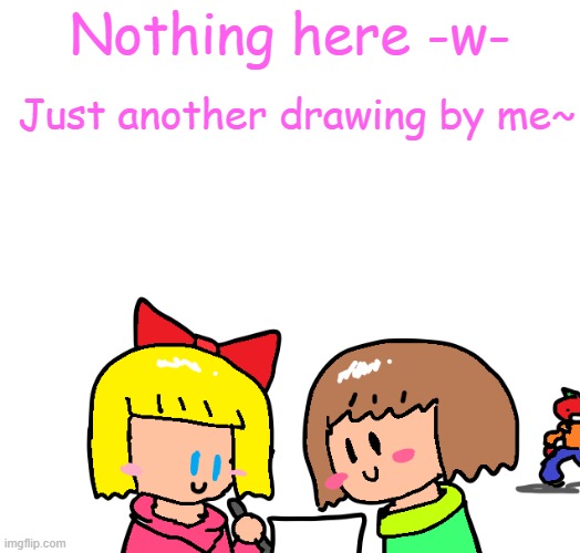 -w- | Nothing here -w-; Just another drawing by me~ | image tagged in drawings,undertale | made w/ Imgflip meme maker
