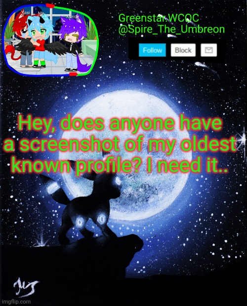 Spire announcement (Greenstar.WCOC) | Hey, does anyone have a screenshot of my oldest known profile? I need it.. | image tagged in spire announcement greenstar wcoc | made w/ Imgflip meme maker