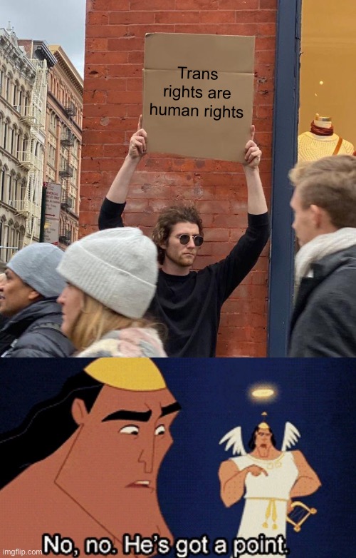 Trans rights=human rights |  Trans rights are human rights | image tagged in memes,guy holding cardboard sign,transgender,human rights | made w/ Imgflip meme maker