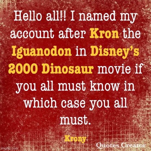 Hello Imgflip users!! | image tagged in kron,dinosaur 2000,memes,disneys dinosaur | made w/ Imgflip meme maker