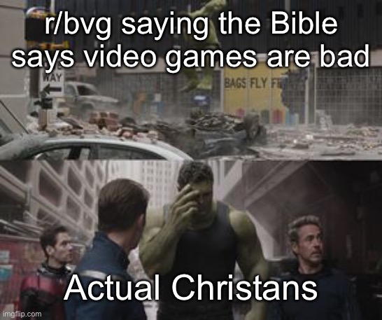 As a Christian I can confirm it’s not true | r/bvg saying the Bible says video games are bad; Actual Christians | image tagged in ashamed hulk | made w/ Imgflip meme maker