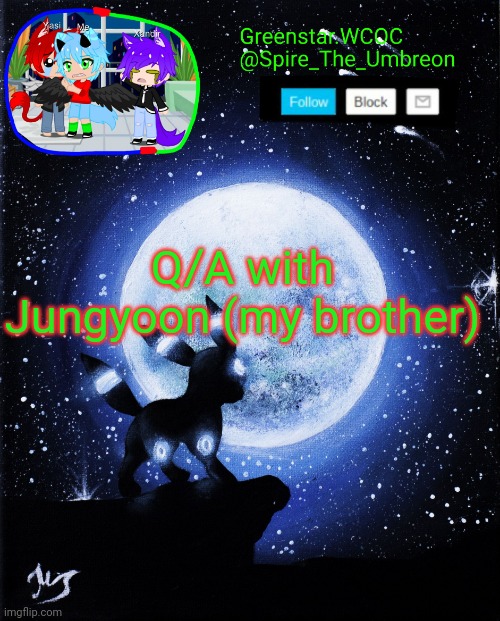 Spire announcement (Greenstar.WCOC) | Q/A with Jungyoon (my brother) | image tagged in spire announcement greenstar wcoc | made w/ Imgflip meme maker