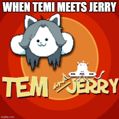 WHEN TEMI MEETS JERRY | made w/ Imgflip meme maker