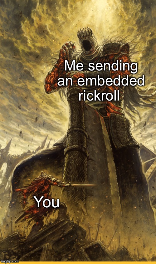 Fantasy Painting | Me sending an embedded rickroll You | image tagged in fantasy painting | made w/ Imgflip meme maker