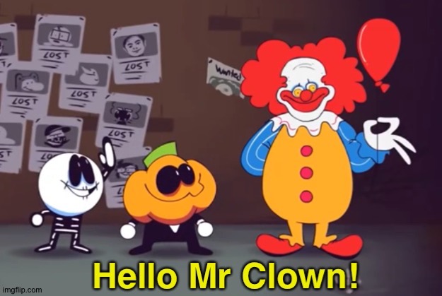Hello Mr Clown! | image tagged in hello mr clown | made w/ Imgflip meme maker
