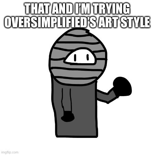 THAT AND I’M TRYING OVERSIMPLIFIED’S ART STYLE | made w/ Imgflip meme maker