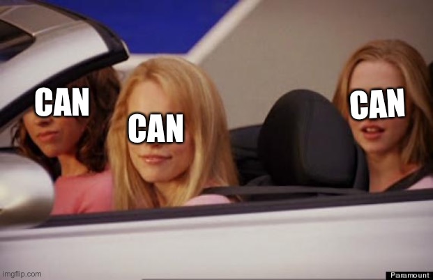 Get In Loser | CAN CAN CAN | image tagged in get in loser | made w/ Imgflip meme maker