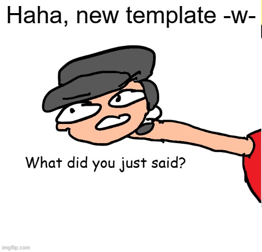 -w- | Haha, new template -w- | image tagged in drawings,team fortress 2,meme template | made w/ Imgflip meme maker