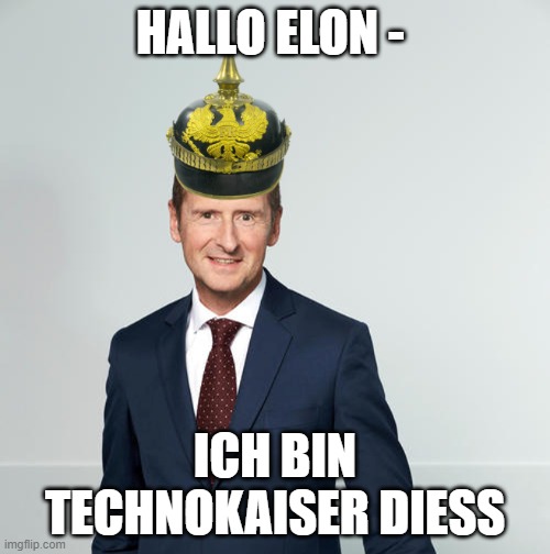 Technokaiser Diess | HALLO ELON -; ICH BIN TECHNOKAISER DIESS | image tagged in technokaiser diess | made w/ Imgflip meme maker