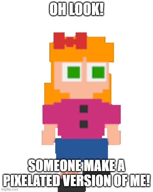 Paula afton | OH LOOK! SOMEONE MAKE A PIXELATED VERSION OF ME! | image tagged in fnaf | made w/ Imgflip meme maker