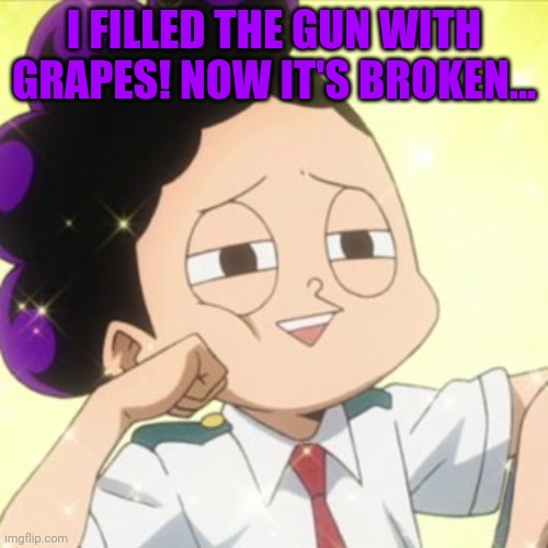 awkward Mineta | I FILLED THE GUN WITH GRAPES! NOW IT'S BROKEN... | image tagged in awkward mineta | made w/ Imgflip meme maker
