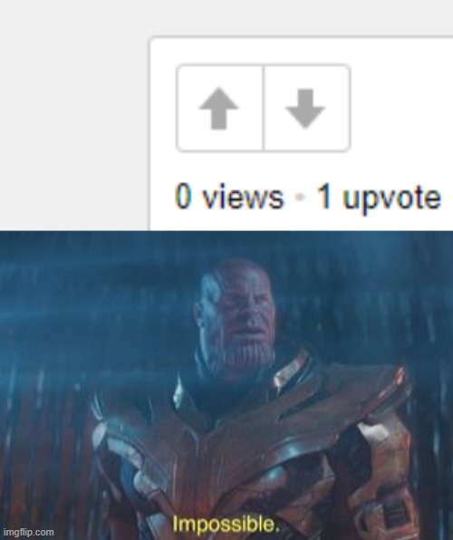 how?.... | image tagged in impossible,thanos impossible,wierd,shit | made w/ Imgflip meme maker