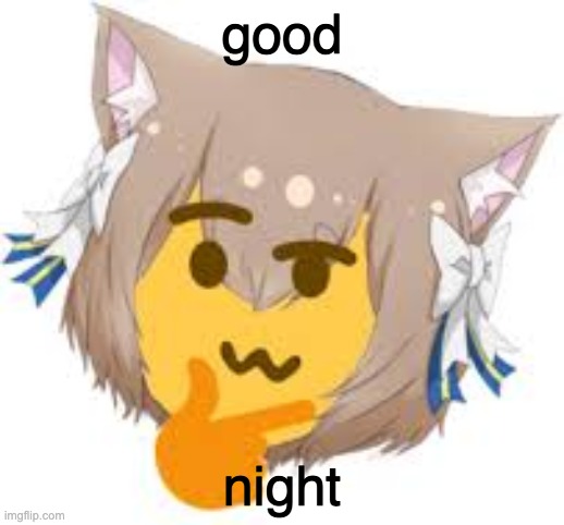 good; night | image tagged in thinking felix | made w/ Imgflip meme maker