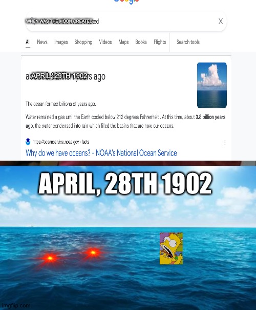 WHEN WAS THE MOON CREATED; APRIL, 29TH 1902; APRIL, 28TH 1902 | image tagged in memes,captain picard facepalm,ocean | made w/ Imgflip meme maker