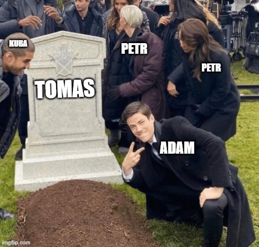 Grant Gustin over grave | KUBA; PETR; PETR; TOMAS; ADAM | image tagged in grant gustin over grave | made w/ Imgflip meme maker