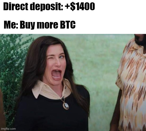 Buy more BTC | Direct deposit: +$1400; Me: Buy more BTC | image tagged in wandavision agnes wink | made w/ Imgflip meme maker