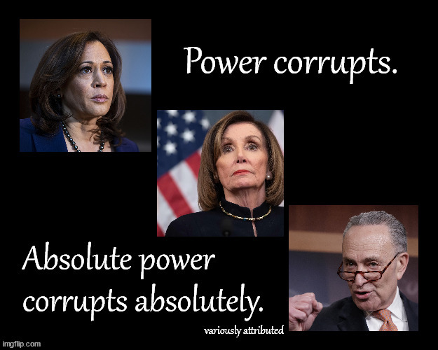 Power corrupts ... | image tagged in politics | made w/ Imgflip meme maker