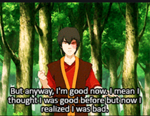 Zuko I was bad but now I'm good Blank Meme Template