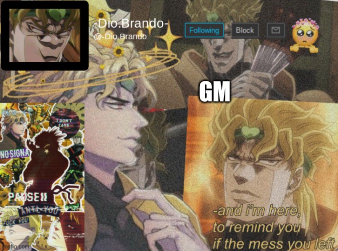 . | GM | image tagged in dio temp 2 | made w/ Imgflip meme maker