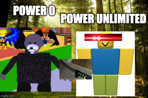 Anime fighting simulator roblox mouse vs noob | POWER UNLIMITED; POWER 0 | image tagged in sunlit forest | made w/ Imgflip meme maker