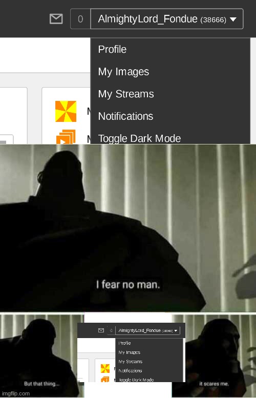 image tagged in i fear no man,funny,meme | made w/ Imgflip meme maker