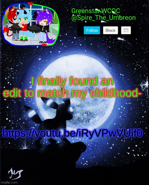 Spire announcement (Greenstar.WCOC) | I finally found an edit to match my childhood-; https://youtu.be/iRyVPwVUif0 | image tagged in spire announcement greenstar wcoc | made w/ Imgflip meme maker