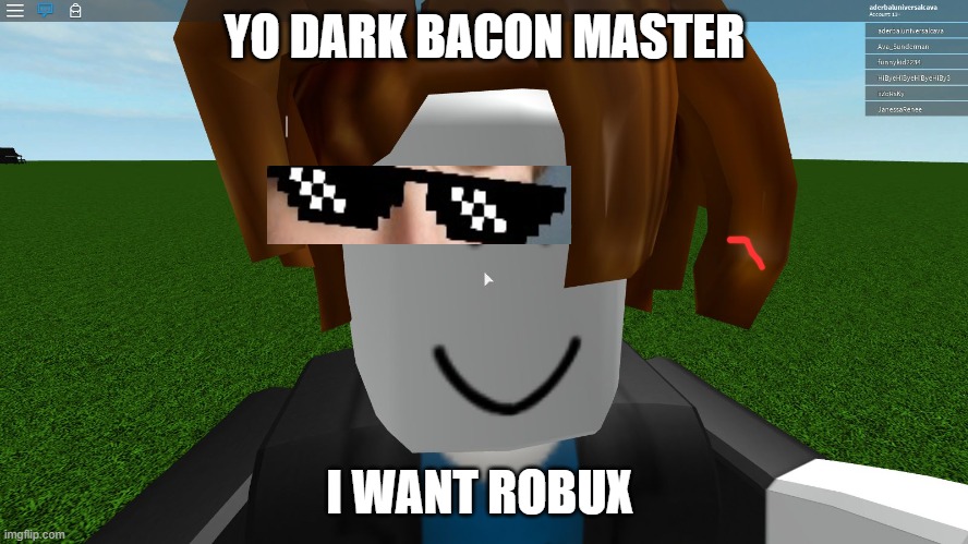 Bacon Hair Know Your Meme - do you want free robux bacon