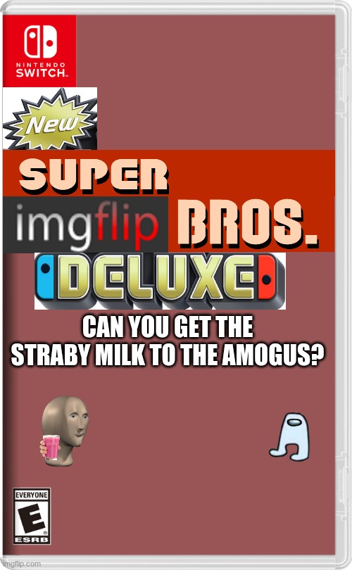 Nintendo Switch | CAN YOU GET THE STRABY MILK TO THE AMOGUS? | image tagged in nintendo switch | made w/ Imgflip meme maker