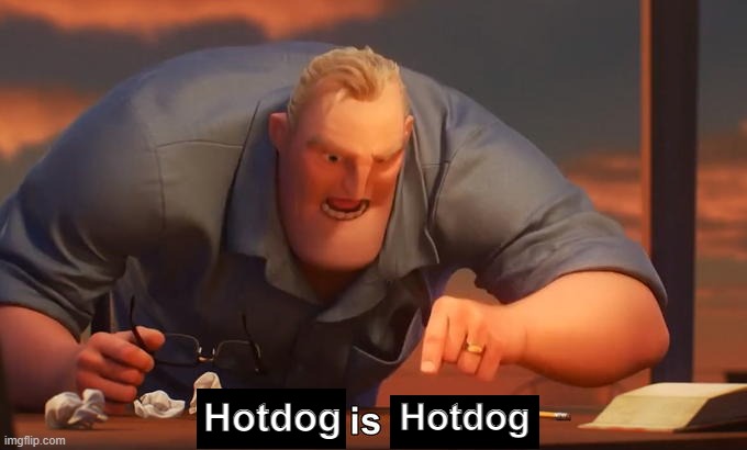 Hotdogs are hotdogs, not sanwiches (for PMC) | Hotdog; Hotdog | image tagged in math is math | made w/ Imgflip meme maker