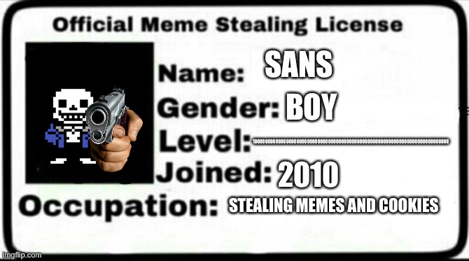 Meme stealer | SANS; BOY; 100000000000000000000000000000000000000000000000000000000000000000000000000; 2010; STEALING MEMES AND COOKIES | image tagged in meme stealing license | made w/ Imgflip meme maker