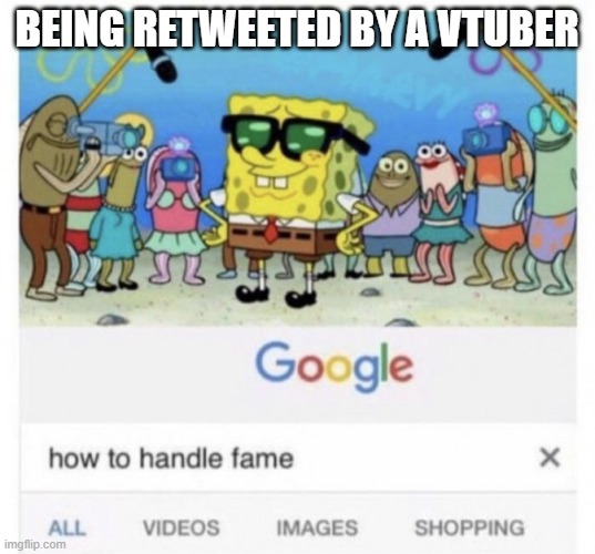 my friend had a fanasrt and got retweeted by vtuber | BEING RETWEETED BY A VTUBER | image tagged in how to handle fame | made w/ Imgflip meme maker