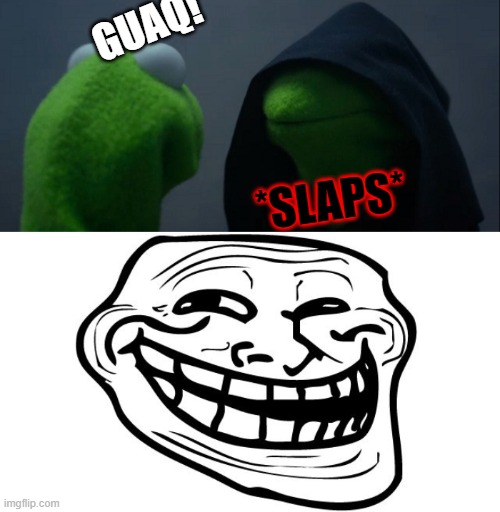 that would hurt | GUAQ! *SLAPS* | image tagged in memes,evil kermit | made w/ Imgflip meme maker