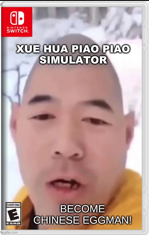 huh. | XUE HUA PIAO PIAO
SIMULATOR; BECOME CHINESE EGGMAN! | image tagged in memes,funny,nintendo switch | made w/ Imgflip meme maker