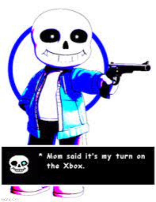 uh oh | image tagged in memes,funny,sans,undertale,guns,xbox | made w/ Imgflip meme maker