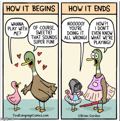 How It Goes | image tagged in comics/cartoons | made w/ Imgflip meme maker