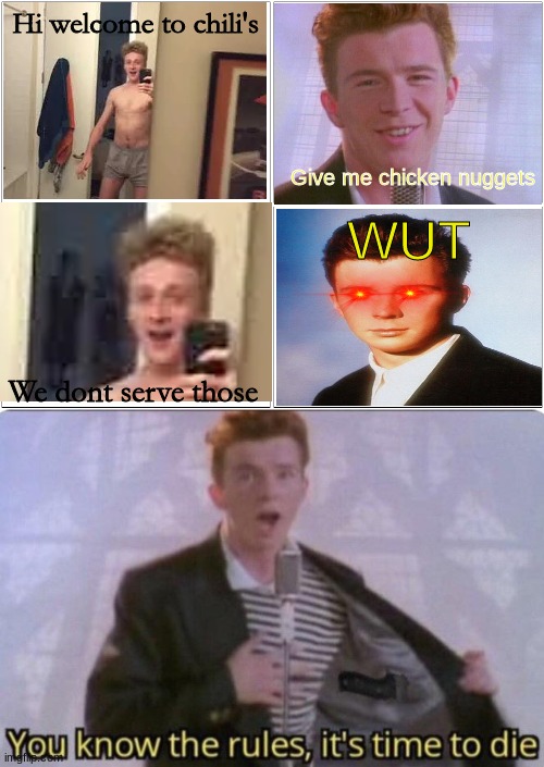 adventures of rick astley episode 1. The Chili's Incident | Hi welcome to chili's; Give me chicken nuggets; WUT; We dont serve those | image tagged in memes,blank comic panel 2x2,you know the rules its time to die,rick astley,comic,story | made w/ Imgflip meme maker