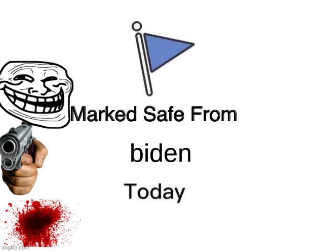 Marked Safe From | biden | image tagged in memes,marked safe from | made w/ Imgflip meme maker