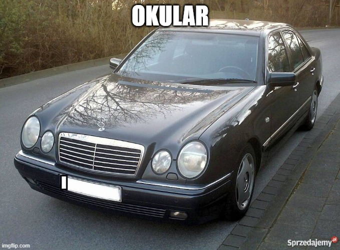 OKULAR | image tagged in car | made w/ Imgflip meme maker