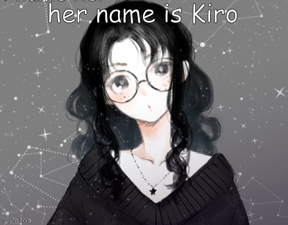 her name is Kiro | made w/ Imgflip meme maker