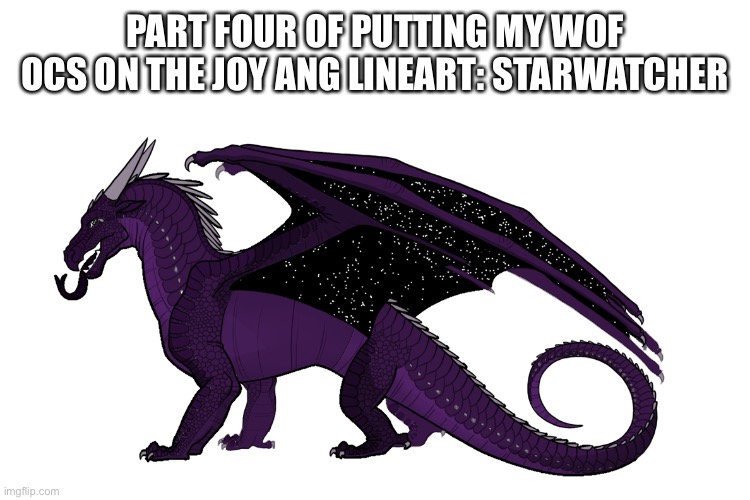 There are like 15 WOF OCs I have | PART FOUR OF PUTTING MY WOF OCS ON THE JOY ANG LINEART: STARWATCHER | made w/ Imgflip meme maker