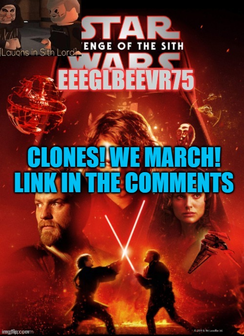 clone army theme | CLONES! WE MARCH! LINK IN THE COMMENTS | image tagged in eeglbeevr75's other announcement | made w/ Imgflip meme maker