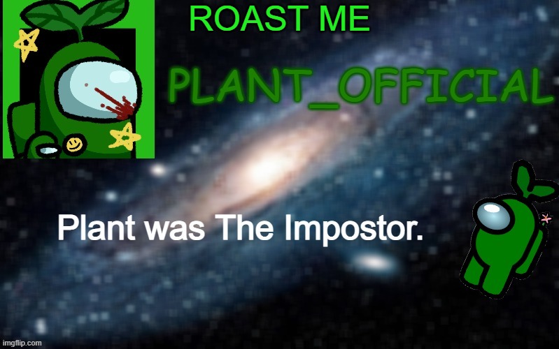 Plant_Official Annoncement Template | ROAST ME | image tagged in plant_official annoncement template | made w/ Imgflip meme maker