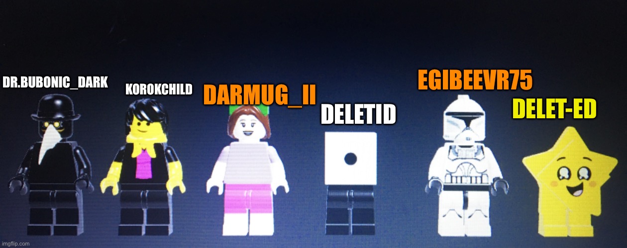 Done and done | EGIBEEVR75; KOROKCHILD; DARMUG_II; DR.BUBONIC_DARK; DELET-ED; DELETID | made w/ Imgflip meme maker