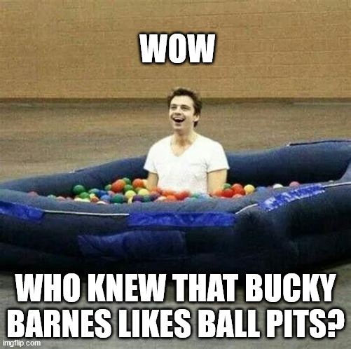 I don't blame him- those are really fun! | WOW; WHO KNEW THAT BUCKY BARNES LIKES BALL PITS? | image tagged in marvel,winter soldier | made w/ Imgflip meme maker