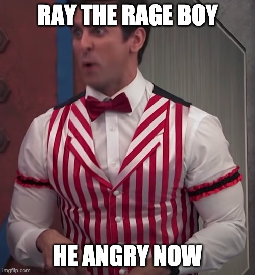 I like to rage boy | RAY THE RAGE BOY; HE ANGRY NOW | image tagged in funny,boss,mad,rage,ray the rage | made w/ Imgflip meme maker