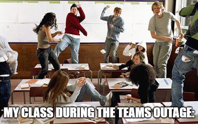 The Hamilfans held the whole class hostage w Hamilton soundtracks? |  MY CLASS DURING THE TEAMS OUTAGE: | image tagged in classroom | made w/ Imgflip meme maker