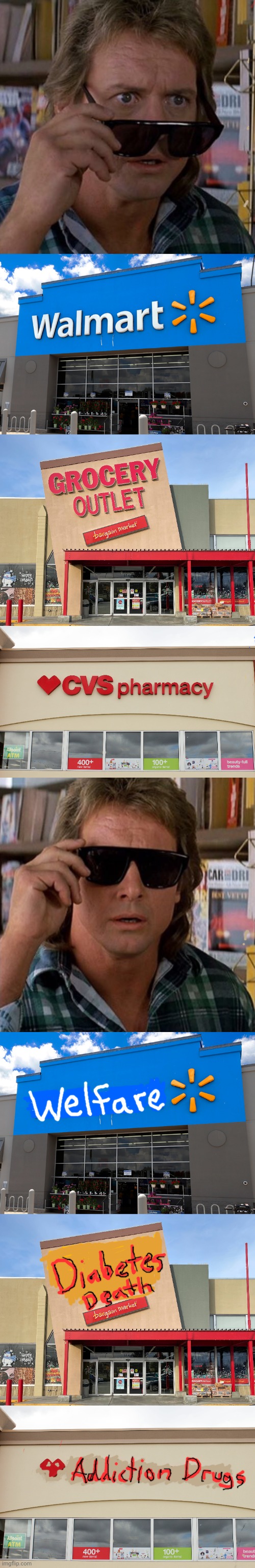 They live, corporate hell | image tagged in walmart,diabetes,drugs,china | made w/ Imgflip meme maker