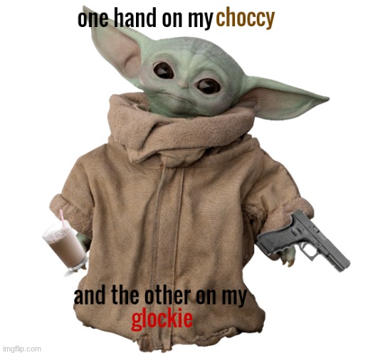 Baby Yoda has gone rouge | image tagged in baby yoda,glock,choccy milk | made w/ Imgflip meme maker