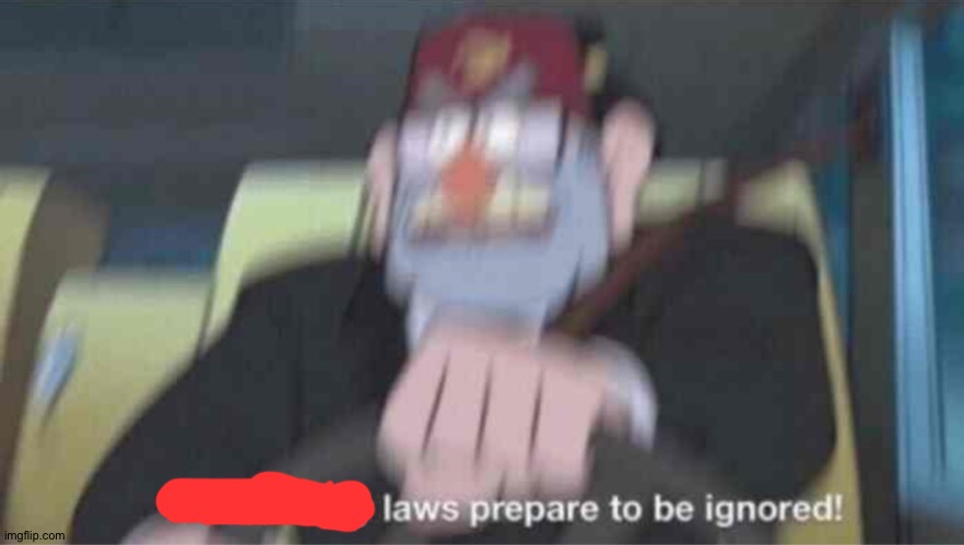 Road safety laws prepare to be ignored! | image tagged in road safety laws prepare to be ignored | made w/ Imgflip meme maker